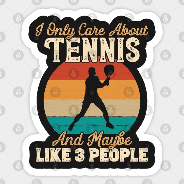 I Only Care About Tennis and Maybe Like 3 People design Sticker by theodoros20